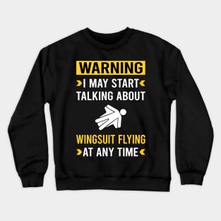 Warning Wingsuit Flying Wingsuiting Crewneck Sweatshirt